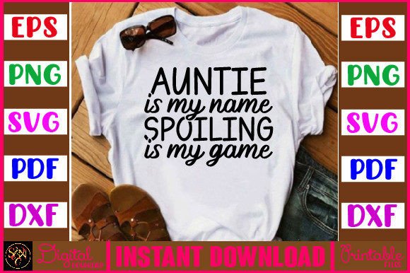 Auntie is My Name Spoiling is My Game SV – A Versatile Design for Creative Expression