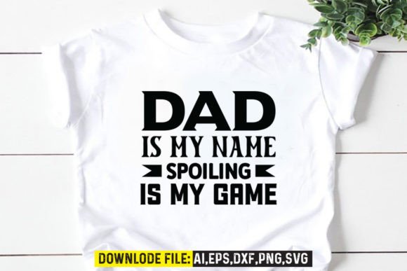 Dad is My Name Spoiling is My Game: The Creative Design Trend Capturing Hearts and Marketplaces