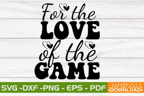 For the Love of the Game SVG Design: A Versatile Digital Solution for Crafters and Designers
