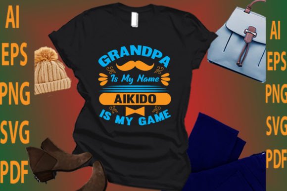 Grandpa is My Name Aikido is My Game: A Unique Design for Creative Projects