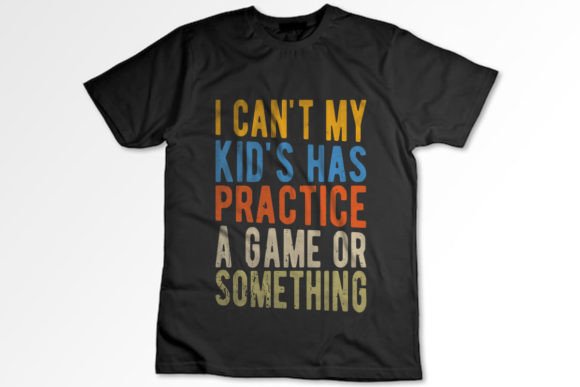 I Can't My Kid's Has Practice a Game: A Practical Guide for Busy Parents and Creators