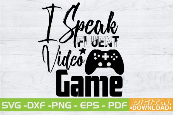 I Speak Fluent Video Game SVG Design
